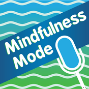Podcast Mindfulness Mode