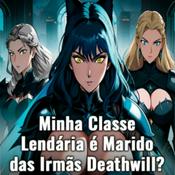 Podcast Minha Classe Lendária é Marido das Irmãs Deathwill?!