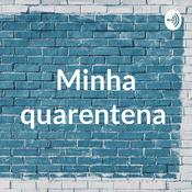 Podcast Minha quarentena