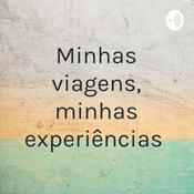 Podcast Minhas viagens, minhas experiências