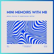 Podcast Mini Memoirs with MB