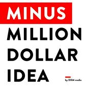 Podcast Minus Million Dollar Idea Podcast