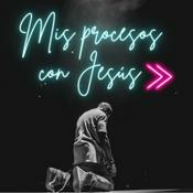 Podcast Mis Procesos Con Jesús