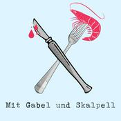 Podcast Mit Gabel und Skalpell