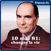 Podcast Mitterrand - Changer la vie...