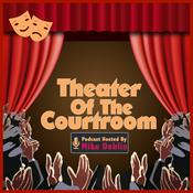 Podcast Theater of the Courtroom