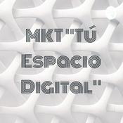 Podcast MKT "Tú Espacio Digital"