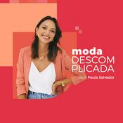 Podcast Moda descomplicada por Paula Salvador