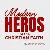 Podcast Modern Heroes of the Christian Faith