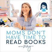 Podcast Moms Don’t Have Time to Read Books  (Title changing soon!)