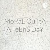 Podcast MoRaL OuTtA A TeEnS DaY