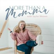 Podcast More Than A Momma With Taylor Weaver