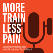 Podcast More Train, Less Pain; Engineering the Adaptable Athlete