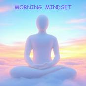 Podcast Morning Mindset | Daily Affirmations, Positive Start