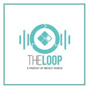 Podcast The Loop: A Podcast by Mosaic Church