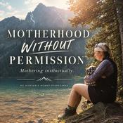 Podcast Motherhood Without Permission