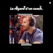 Podcast Le Regard d'un Coach.