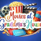 Podcast Movies at Grandma's House
