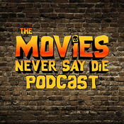 Podcast Movies Never Say Die