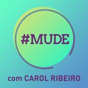 Podcast Mude, com Carol Ribeiro