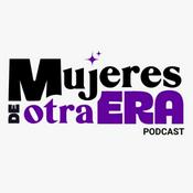 Podcast Mujeres De Otra Era