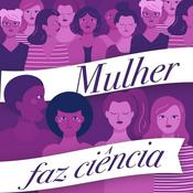 Podcast Mulher Faz Ciência