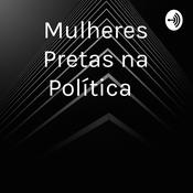 Podcast Mulheres Pretas na Política
