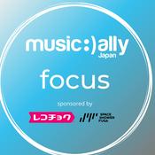 Podcast Music Ally Japan Focus グローバル・トレンドから学ぶ音楽ビジネス・ポッドキャスト