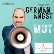 Podcast Lutz Langhoff - Von der German Angst zum Mut