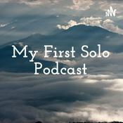 Podcast My First Solo Podcast