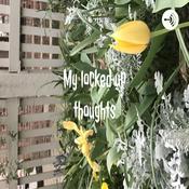 Podcast My locked up thoughts