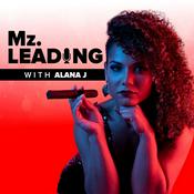Podcast Mz.Leading With Alana J