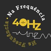 Podcast Na Frequência 40Hz