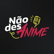 Podcast Não desAnime