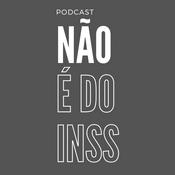 Podcast Não é do INSS