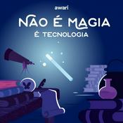 Podcast Não é Magia, é Tecnologia