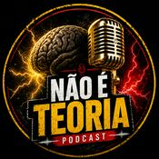 Podcast Podcast Não é Teoria