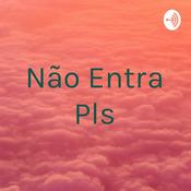 Podcast Não Entra Pls