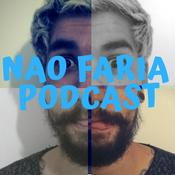 Podcast Não Faria Podcast