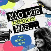 Podcast Não que importe, mas...