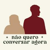 Podcast Não Quero Conversar Agora