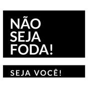 Podcast Não Seja Foda, Seja VOCÊ!
