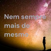 Podcast Nem sempre mais do mesmo