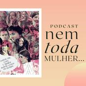 Podcast Nem Toda Mulher