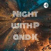 Podcast Night with P and K
