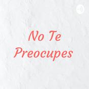 Podcast No Te Preocupes