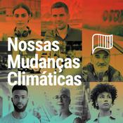 Podcast Nossas Mudanças Climáticas