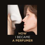 Podcast How I Became a Perfumer Podcast