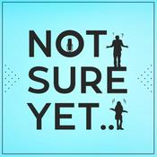 Podcast Not sure yet