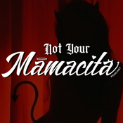 Podcast Not Your Mamacita